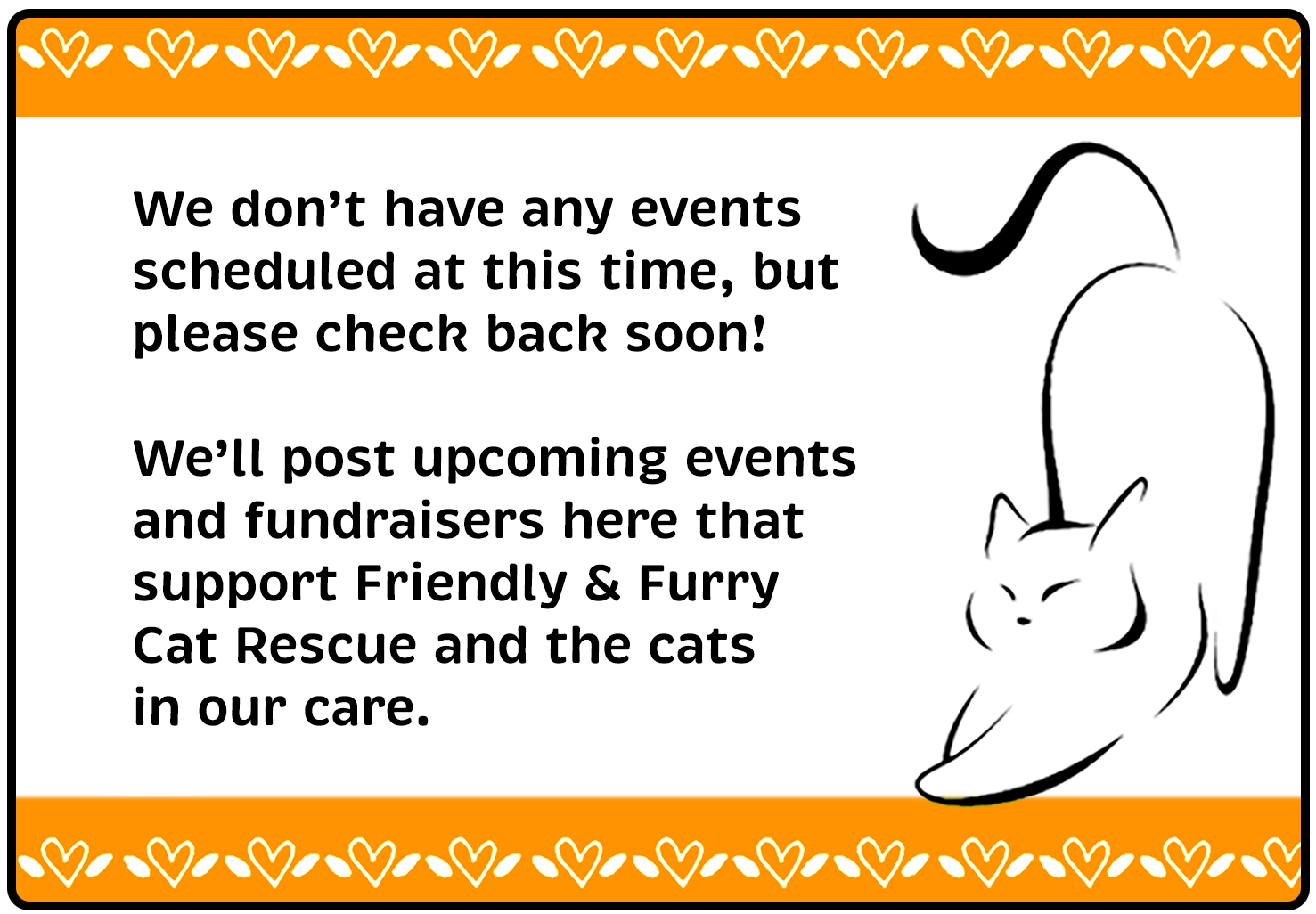 No events are scheduled at this time. Please check back soon.